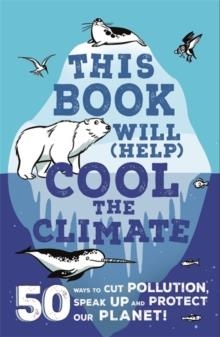 THIS BOOK WILL (HELP) COOL THE CLIMATE | 9781526362414 | ISABEL THOMAS