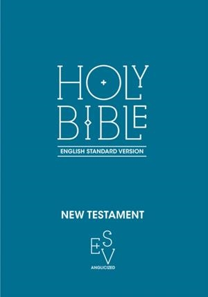 NEW TESTAMENT: ENGLISH STANDARD VERSION (ESV) ANGLICISED | 9780008192525