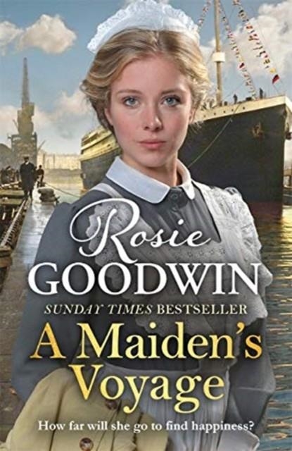A MAIDEN'S VOYAGE : THE HEART-WARMING SUNDAY TIMES BESTSELLER | 9781785767579 | ROSIE GOODWIN