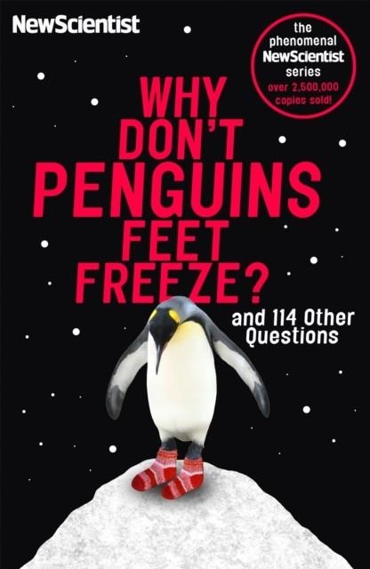 WHY DON'T PENGUINS' FEET FREEZE? : AND 114 OTHER QUESTIONS | 9781473651302