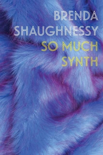 SO MUCH SYNTH | 9781556595226 | BRENDA O'SHAUGHNESSY