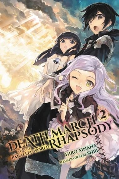 DEATH MARCH TO THE PARALLEL WORLD RHAPSODY, VOL. 2 (LIGHT NOVEL) | 9780316507974 | HIRO AINANA