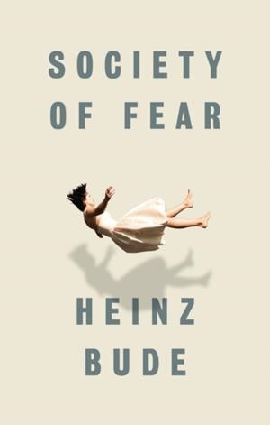 SOCIETY OF FEAR | 9781509519507 | HEINZ BUDE