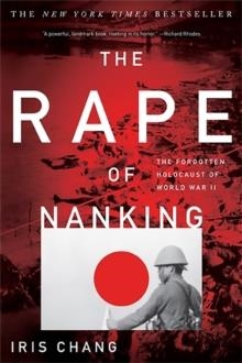 THE RAPE OF NANKING: THE FORGOTTEN HOLOCAUST OF WORLD WAR II | 9780465068364 | IRIS CHANG