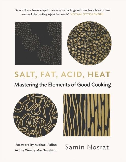 SALT, FAT, ACID, HEAT: MASTERING THE ELEMENTS OF GOOD COOKING | 9781782112303 | SAMIN NOSRAT; MICHAEL POLLAN