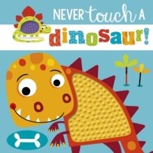 NEVER TOUCH A... DINOSAUR | 9781785989087 | ROSIE GREENING