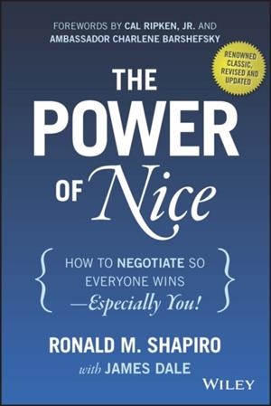 THE POWER OF NICE : HOW TO NEGOTIATE SO EVERYONE WINS - ESPECIALLY YOU! | 9781118969625 | RONALD M SHAPIRO
