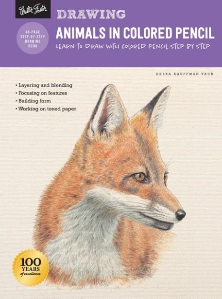 DRAWING: ANIMALS IN COLORED PENCIL : LEARN TO DRAW WITH COLORED PENCIL STEP BY STEP | 9781633227873 | DEBRA KAUFFMAN YAUN