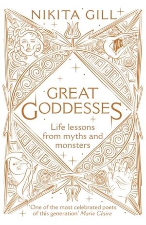 GREAT GODDESSES : LIFE LESSONS FROM MYTHS AND MONSTERS | 9781529104646 | NIKITA GILL