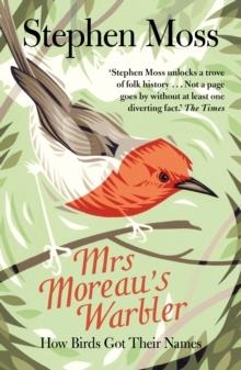 MRS MOREAU'S WARBLER : HOW BIRDS GOT THEIR NAMES | 9781783350919 | STEPHEN MOSS