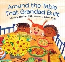 AROUND THE TABLE THAT GRANDAD BUILT | 9781406388787 | MELANIE HEUISER HILL