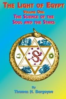 THE LIGHT OF EGYPT: VOLUME ONE, THE SCIENCE OF THE SOUL AND THE STARS  | 9781585090518 | THOMAS BURGOYNE