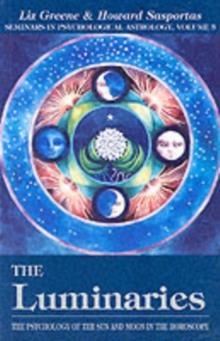 LUMINARIES: THE PSYCHOLOGY OF THE SUN AND MOON IN THE HOROSCOPE | 9780877287506 | LIZ GREENE