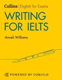 WRITING FOR IELTS: IELTS 5-6+ (B1+) | 9780008367534 | ANNELI WILLIAMS
