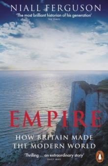 EMPIRE : HOW BRITAIN MADE THE MODERN WORLD | 9780141987910 | NIALL FERGUSON