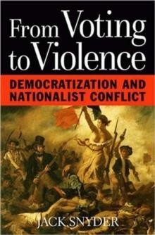 FROM VOTING TO VIOLENCE : DEMOCRATIZATION AND NATIONALIST CONFLICT | 9780393974812 | JACK L. SNYDER