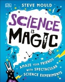 SCIENCE IS MAGIC | 9780241358269 | STEVE MOULD