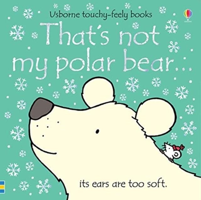 THAT'S NOT MY POLAR BEAR... | 9781474959049 | FIONA WATT