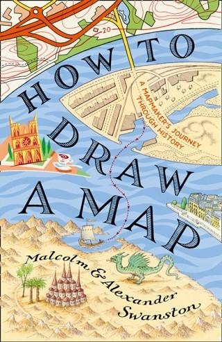 HOW TO DRAW A MAP | 9780008275792 | MALCOLM SWANSTON, ALEX SWANSTON