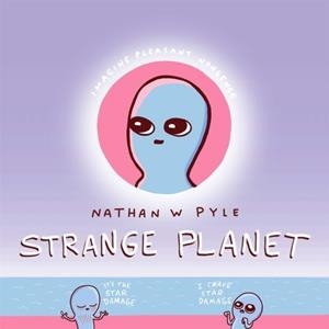 STRANGE PLANET: THE COMIC SENSATION OF THE YEAR | 9781472269058 | NATHAN PYLE