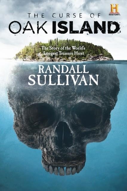 THE CURSE OF OAK ISLAND: THE STORY OF THE WORLD'S LONGEST TREASURE HUNT | 9780802126931 | RANDALL SULLIVAN