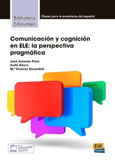 COMUNICACIÓN Y COGNICIÓN EN ELE: LA PERSPECTIVA PRAGMÁTICA | 9788498489347