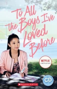 TO ALL THE BOYS I'VE LOVED BEFORE (BOOK & CD) LEVEL 2-A2 | 9781407170138