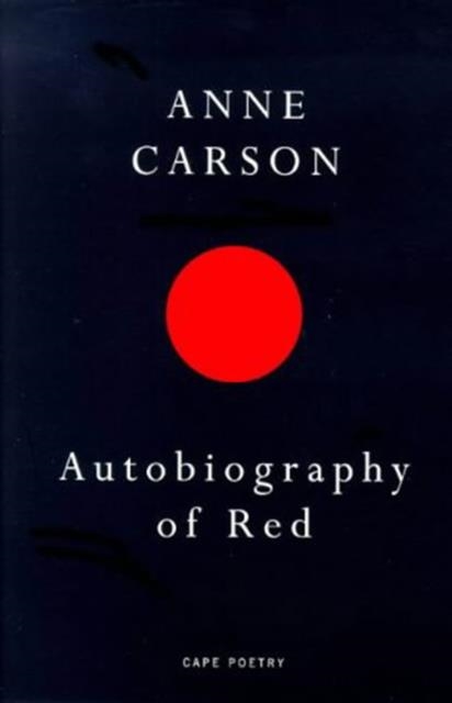 AUTOBIOGRAPHY OF RED | 9780224059732 | ANNE CARSON