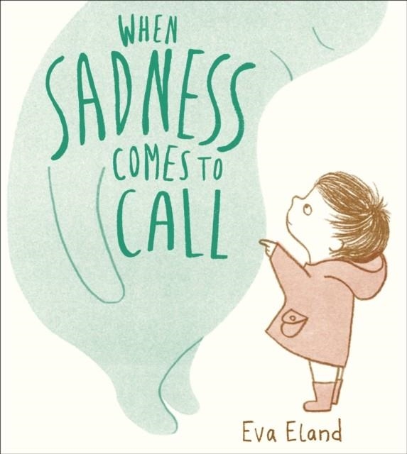 WHEN SADNESS COMES TO CALL | 9781783447954 | EVA ELAND