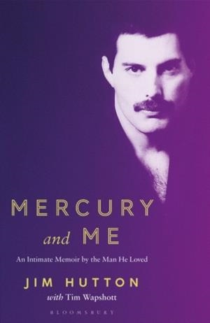 MERCURY AND ME : AN INTIMATE MEMOIR BY THE MAN FREDDIE LOVED | 9781526614506 | JIM HUTTON, TIM WAPSHOTT