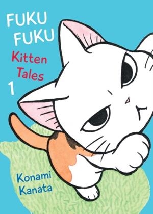 FUKUFUKU: KITTEN TALES, 1 | 9781942993438 | KANATA KONAMI