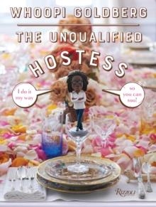 THE UNQUALIFIED HOSTESS : I DO IT MY WAY SO YOU CAN TOO! | 9780847866984 | WHOOPI GOLDBERG
