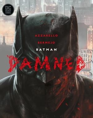 BATMAN: DAMNED | 9781401291402 | BRIAN AZZARELLO AND LEE BERMEJO