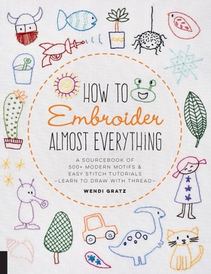 HOW TO EMBROIDER ALMOST EVERYTHING | 9781631597893 | WENDI GRATZ