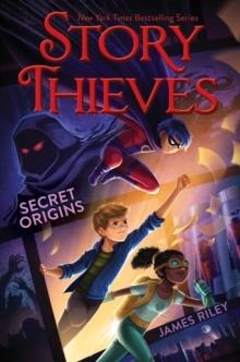 STORY THIEVES 3: SECRET ORIGINS | 9781481461269 | JAMES RILEY