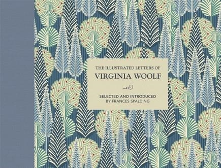 THE ILLUSTRATED LETTERS OF VIRGINIA WOOLF | 9781911358220 |  FRANCES SPALDING