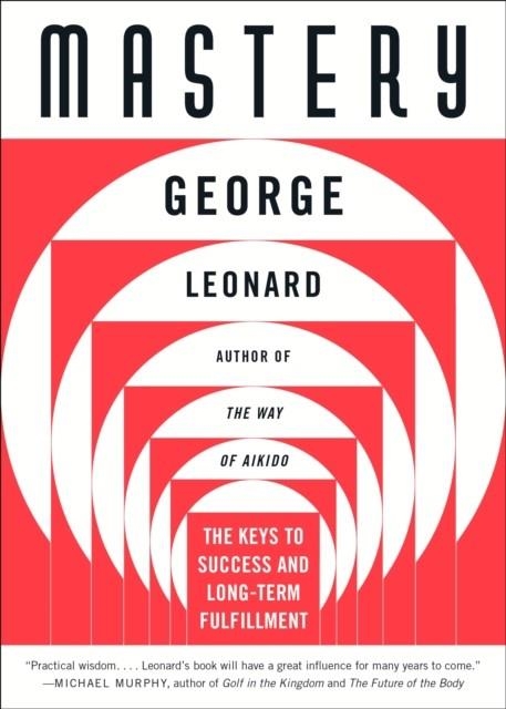MASTERY : THE KEYS TO SUCCESS AND LONG-TERM FULFILLMENT | 9780452267565 | GEORGE LEONARD