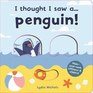 I THOUGHT I SAW A... PENGUIN! | 9781787413825 | RUTH SYMONS