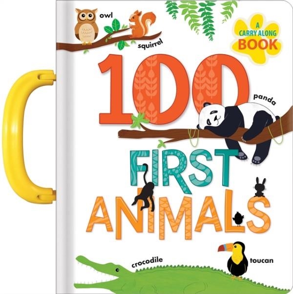 100 FIRST ANIMALS: A CARRY ALONG BOOK | 9782924786499 | ANNE PARADIS