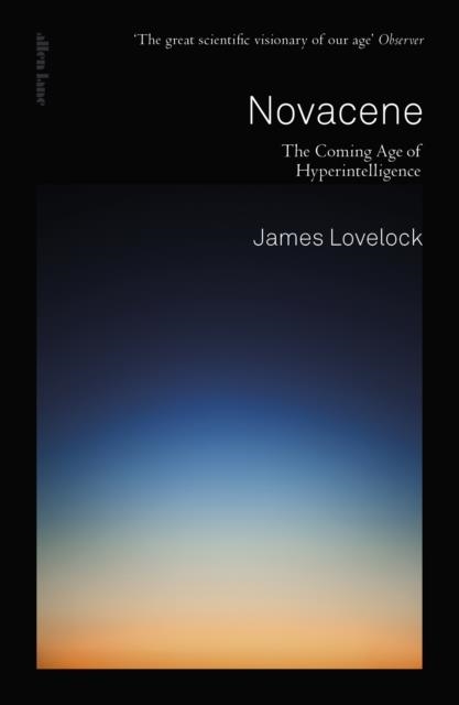 NOVACENE: THE COMING AGE OF HYPERINTELLIGENCE | 9780241399361 | JAMES LOVELOCK