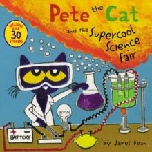 PETE THE CAT AND THE SUPERCOOL SCIENCE FAIR | 9780062868350 | JAMES DEAN