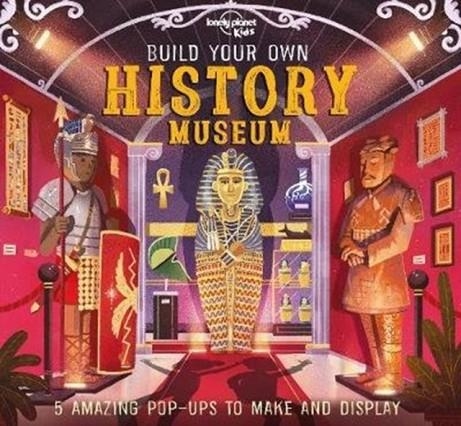 BUILD YOUR OWN HISTORY MUSEUM  | 9781788689403 | LONELY PLANET KIDS