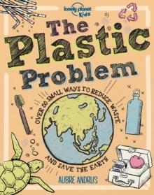 THE PLASTIC PROBLEM : 60 SMALL WAYS TO REDUCE WASTE AND HELP SAVE THE EARTH | 9781788689359 | AUBRE ANDRUS