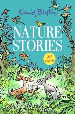 NATURE STORIES: 30 CLASSIC TALES | 9781444954234 | ENID BLYTON