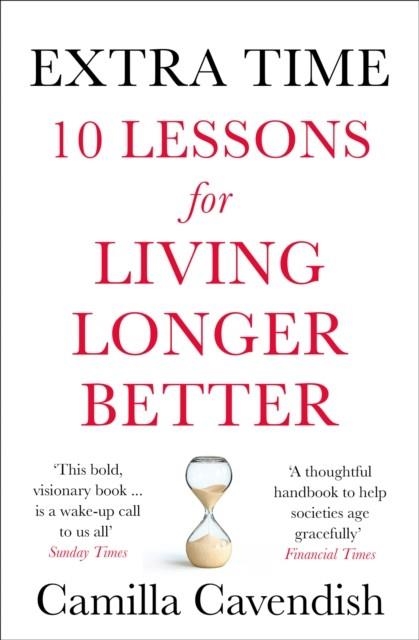 EXTRA TIME: 10 LESSONS FOR AN AGEING WORLD | 9780008295172 | CAMILLA CAVENDISH