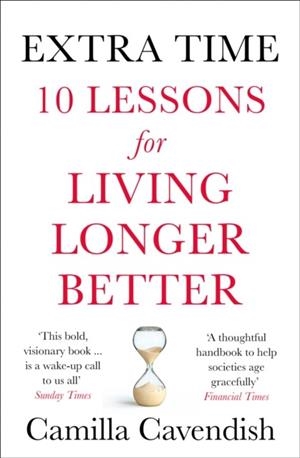 EXTRA TIME: 10 LESSONS FOR AN AGEING WORLD | 9780008295172 | CAMILLA CAVENDISH