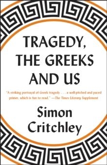 TRAGEDY THE GREEKS AND US | 9780525564645 | SIMON CRITCHLEY