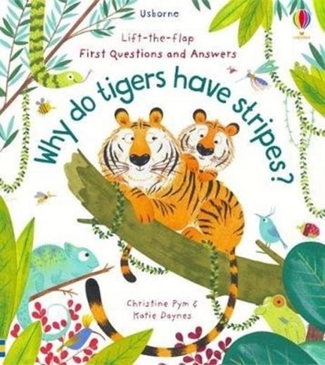 WHY DO TIGERS HAVE STRIPES? | 9781474948197 | KATIE DAYNES