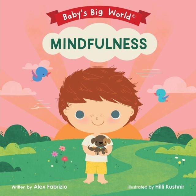 BABY'S BIG WORLD: MINDFULNESS | 9781946000187 | ALEX FABRIZIO