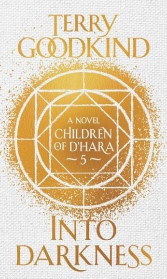 INTO DARKNESS: THE CHILDREN OF D'HARA BOOK 5 | 9781789544718 | TERRY GOODKIND